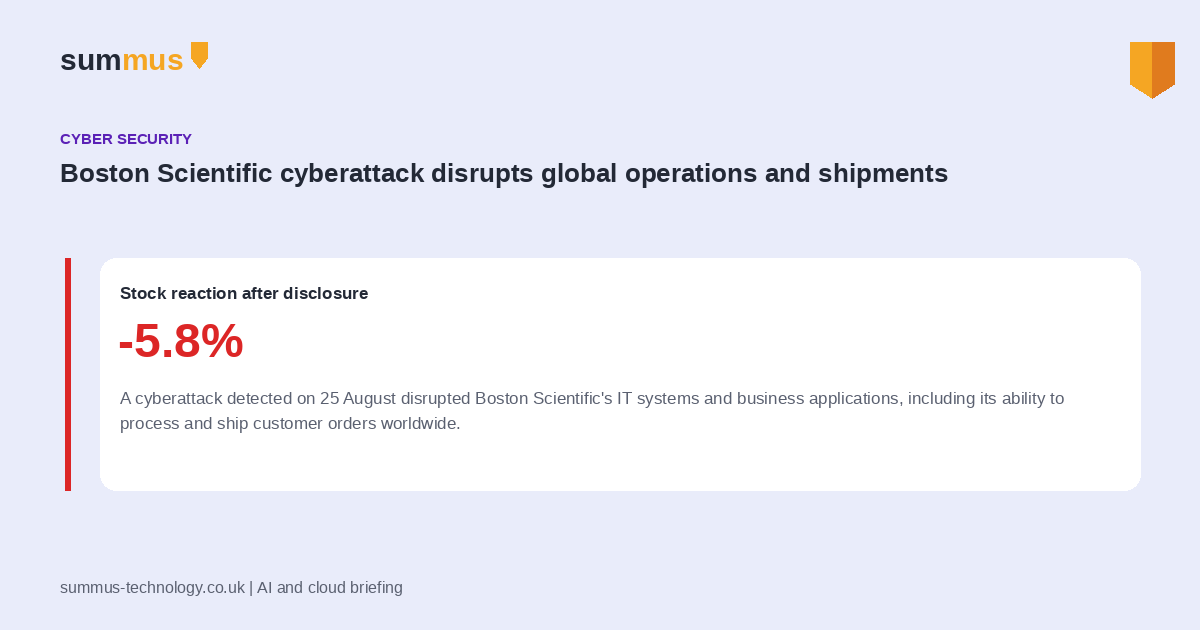 A cyberattack detected on 25 August disrupted Boston Scientific's global IT systems and its ability to process and ship customer orders